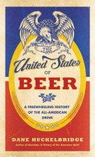 The United States Of Beer A Freewheeling History Of The AllAmerican Drink