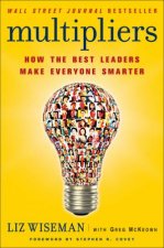 Multipliers How The Best Leaders Make Everyone Smarter