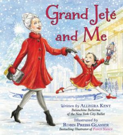 Grand Jete And Me by Allegra Kent & Robin Preiss Glasser