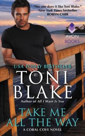 Take Me All The Way: A Coral Cove Novel by Toni Blake