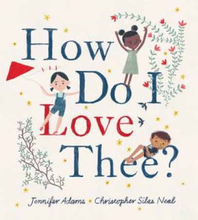 How Do I Love Thee? by Jennifer Adams & Christopher Silas Neal