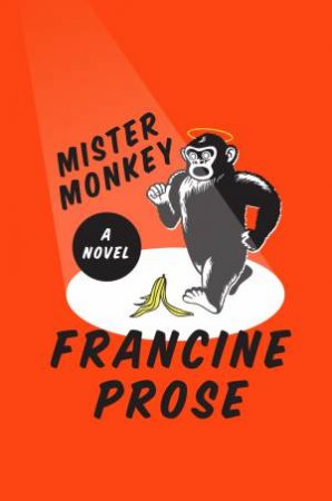 Mister Monkey by Francine Prose