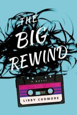 The Big Rewind A Novel