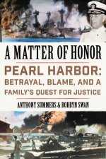 A Matter Of Honor Pearl Harbor Betrayal Blame And A Familys Quest  For Justice