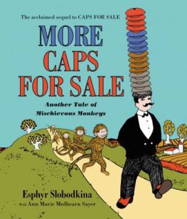 More Caps For Sale: Another Tale Of Mischievous Monkeys Board Book by Esphyr Slobodkina