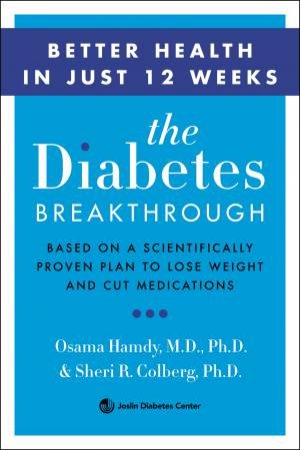 The Diabetes Breakthrough: Based on a Scientifically Proven Plan to LoseWeight and Cut Medications by Osama Hamdy
