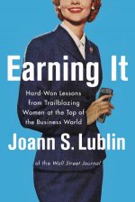 Earning It HardWon Lessons From Trailblazing Women At The Top Of The Business World