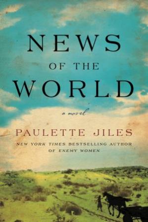 News Of The World by Paulette Jiles
