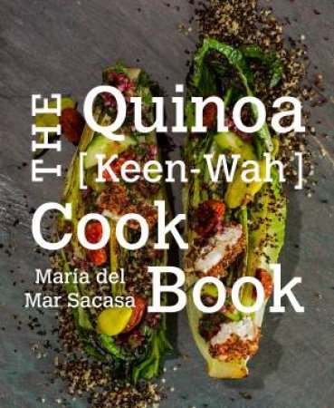 The Quinoa [Keen-Wah] Cookbook by Maria del Mar Sacasa