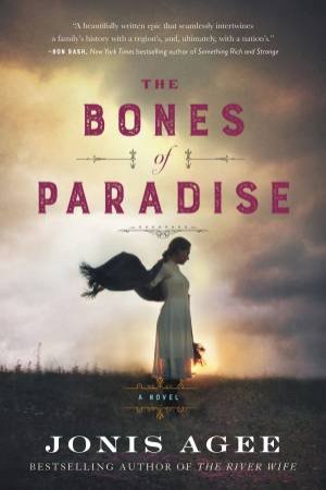 The Bones Of Paradise by Jonis Agee