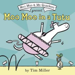 Moo Moo In A Tutu by Tim J Miller