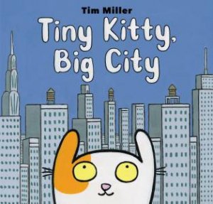 Tiny Kitty, Big City by Tim J Miller