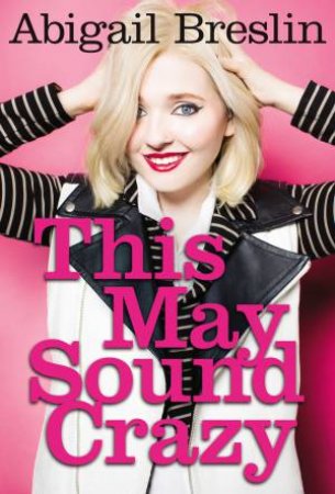 This May Sound Crazy by Abigail Breslin