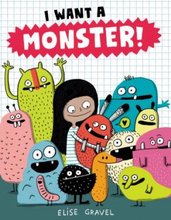 I Want A Monster! by Elise Gravel