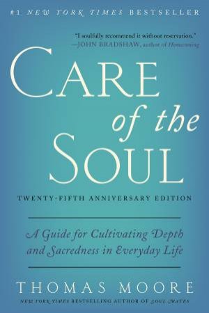 Care Of The Soul - 25th Anniversary Ed. by Thomas Moore