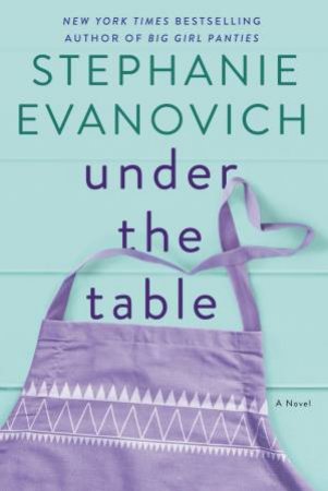 Under The Table: A Novel by Stephanie Evanovich