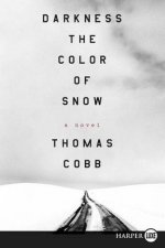Darkness the Color of Snow LP A Novel