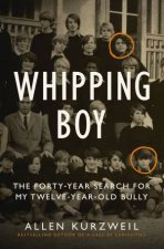 Whipping Boy The FortyYear Search For My TwelveYearOld Bully