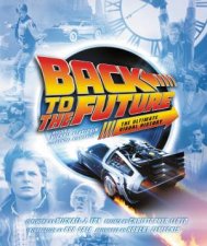 Back to the Future The Ultimate Visual History