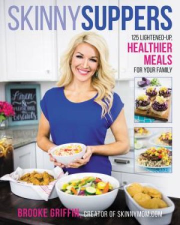 Skinny Suppers by Brooke Griffin