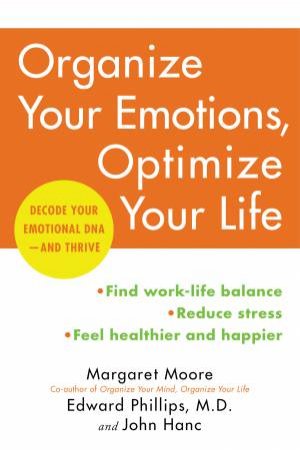 Organize Your Brain, Optimize Your Life: Decode Your Emotional DNA-AndThrive by Margaret Moore & Edward Phillips
