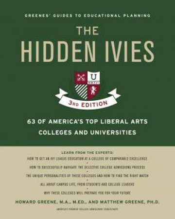 The Hidden Ivies, 3rd Edition: 63 of America's Top Liberal Arts Collegesand Universities by Howard Greene