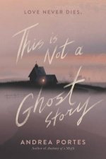 This Is Not A Ghost Story