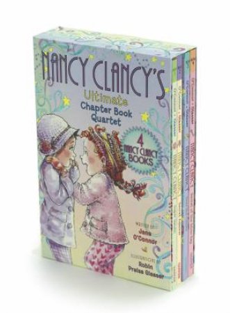 Nancy Clancy's Ultimate Chapter Book Quartet by Jane O'Connor