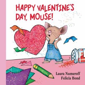 Happy Valentine's Day, Mouse! Lap Edition by Laura Numeroff