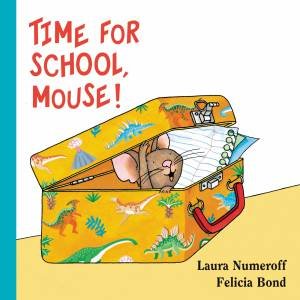 Time For School, Mouse! Lap Edition by Laura Numeroff & Felicia Bond