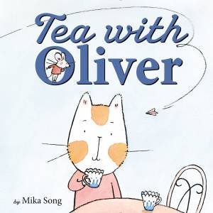 Tea With Oliver by Mika Song