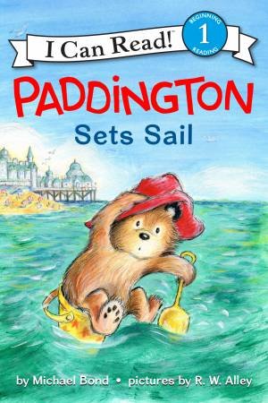 Paddington Sets Sail by Michael Bond & R.W. Alley