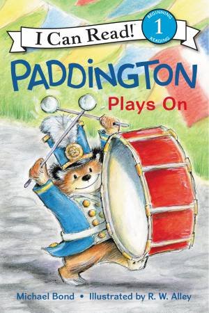 Paddington Plays On by Michael Bond & R.W. Alley