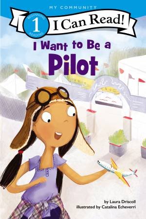 I Want To Be A Pilot by Laura Driscoll & Catalina Echeverri