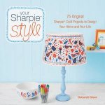 Your Sharpie Style 75 Original Sharpie Craft Projects To Design Your Home And Your Life