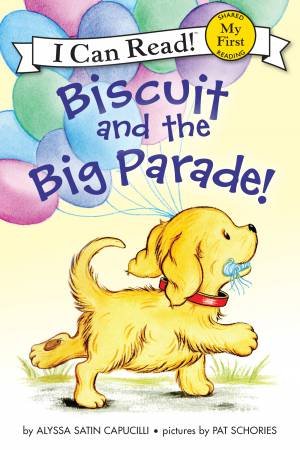 Biscuit And The Big Parade! by Alyssa Satin Capucilli & Pat Schories
