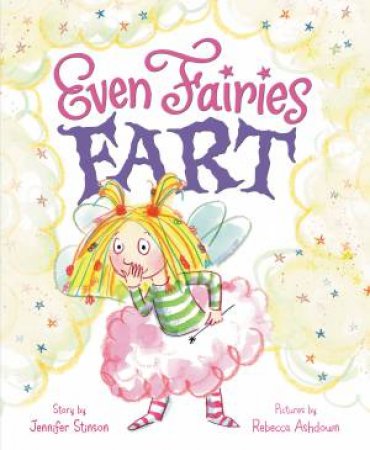 Even Fairies Fart by Jennifer Stinson & Rebecca Ashdown