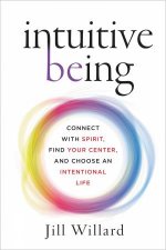 Intuitive Being Connect With Spirit Find Your Center And Choose An   Intentional Life