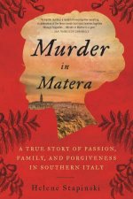 Murder In Matera A True Story Of Passion Family And Forgiveness In Southern Italy