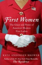First Women The Grace And Power Of Americas Modern First Ladies