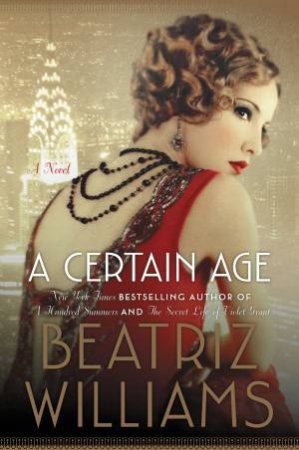 A Certain Age: A Novel [Large Print] by Beatriz Williams
