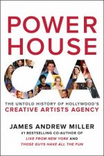 Powerhouse The Untold Story Of Hollywoods Creative Artists Agency