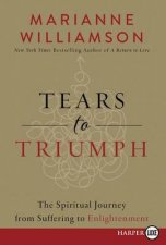 Tears To Triumph The Spiritual Journey From Suffering To EnlightenmentLarge Print