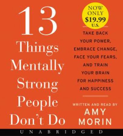 13 Things Mentally Strong People Don't Do [Unabridged Low Price CD] by Amy Morin