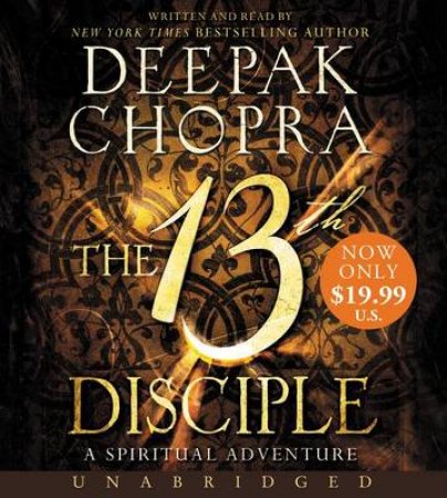 The 13th Disciple Low Price CD: A Spiritual Adventure by Deepak Chopra