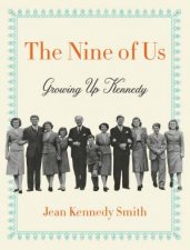 The Nine Of Us Growing Up Kennedy