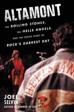 Altamont The Rolling Stones The Hells Angels And The Inside Story OfRocks Darkest Day