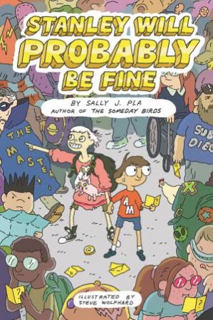 Stanley Will Probably Be Fine by Sally J. Pla & Steve Wolfhard