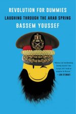 Revolution For Dummies Laughing Through The Arab Spring