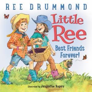 Best Friends Forever! by Ree Drummond & Jacqueline Rogers
